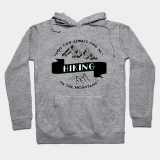 You can always find me HIKING in the mountains Hoodie